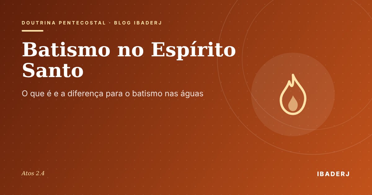 Batismo no Espírito Santo, estudo pentecostal do IBADERJ