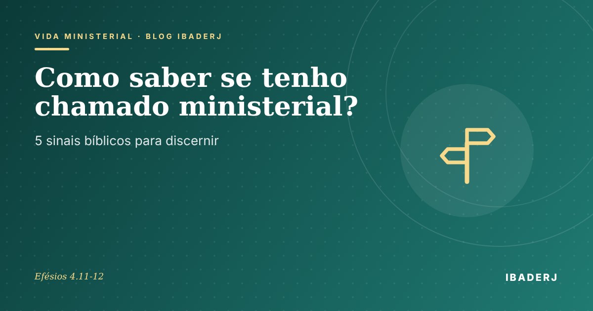Chamado ministerial: como saber se tenho, artigo do IBADERJ