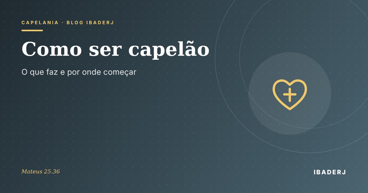 Como ser capelão, artigo do IBADERJ sobre capelania