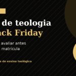 Curso de teologia na Black Friday: 7 pontos para avaliar antes da matrícula