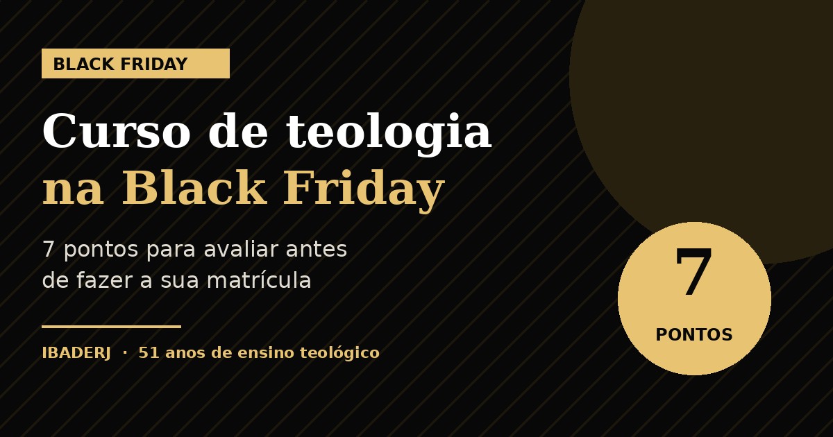 Curso de teologia na Black Friday: 7 pontos para avaliar antes da matrícula