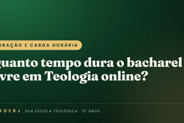 Quanto tempo dura o bacharel livre em Teologia online