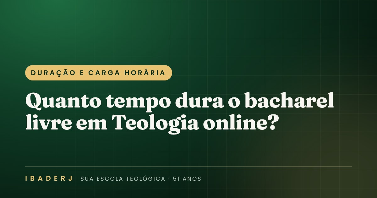 Quanto tempo dura o bacharel livre em Teologia online